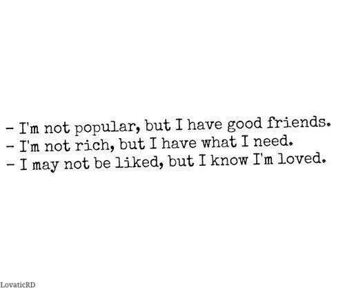 Peric1999's tweet image. Fucking true!!! 
 #true #notpopular #goodfriends #notrich #imloved