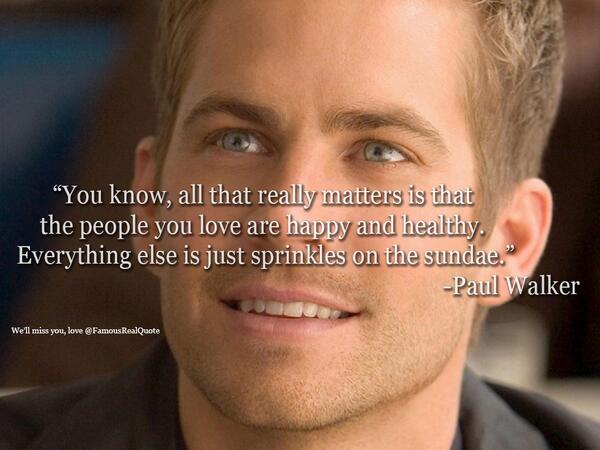 FamousRealQuote's tweet image. A real quote from Paul Walker, we'll miss you buddy, RIP &amp;lt;3