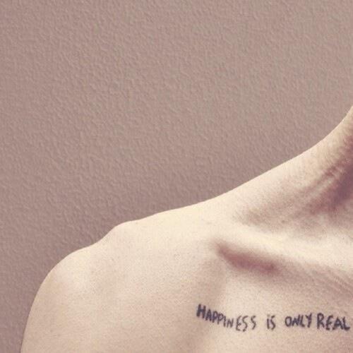 Happiness Is Only Real - tattoo-ideas.us/happiness-is-o… - #CollarboneTattoos #CuteTattoos #Minimalistic #WordsTattoos