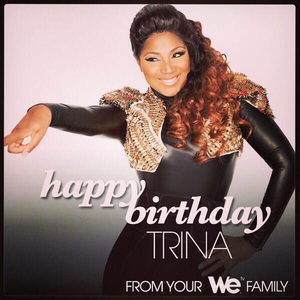 WEtv's tweet photo. Happy birthday, Miss @TrinaBraxton! Tweet some love, #BoomBooms! http://t.co/OKSNaCJJtN