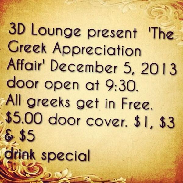3DLounge's tweet photo. Greek Appreciation Affair

@3DLounge Thursday Dec 5

Greeks Free all nite

$5 all night

$1 - $3 - $5 Drinks all nite http://t.co/KrillxMqDQ