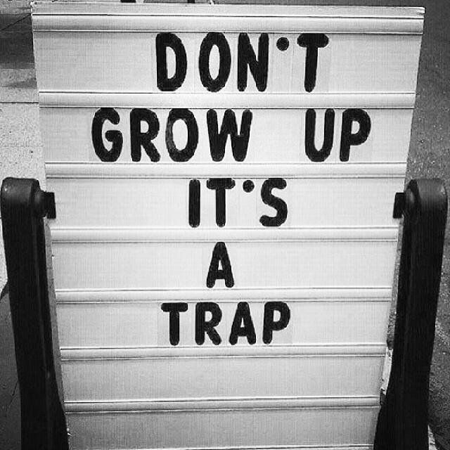 Men s Humor On Twitter Don t Grow Up it s A Trap Http t co