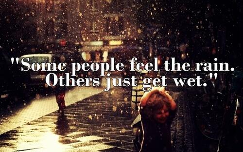 MindBlow_Quotes's tweet photo. “Some people feel the rain. Others just get wet.” - Bob Marley http://t.co/z3rYOD7t40