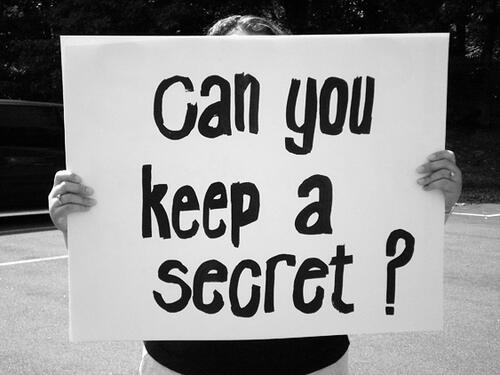 If you can keep your. Keep a Secret. Can you keep a Secret?. Keep your Secrets. We keep your Secret.