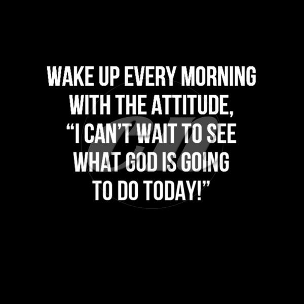 FaithPrayInGod's tweet image. Wake up every morning with attitude, I can't wait to see what God is going to do today.