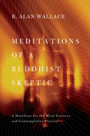 BAlanWallace's tweet photo. "Meditations of a Buddhist Skeptic" in paper. For discount use promo code “MEDWAL” from the Columbia University Press http://t.co/mM4SvI4Dgb