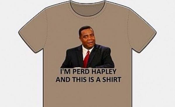 ItsPerdHapley's tweet photo. I'm Perd Hapley, and this... is a shirt. http://t.co/2uZ8btWTNH