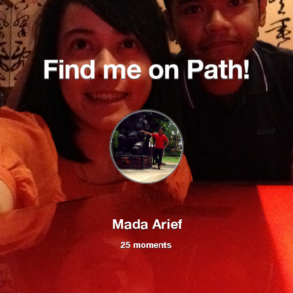 MadaArief's tweet photo. I've shared 25 memories with my friends on #Path - see them now at http://t.co/Y50f0qKRPa! #thepersonalnetwork http://t.co/6rdFRQOkug