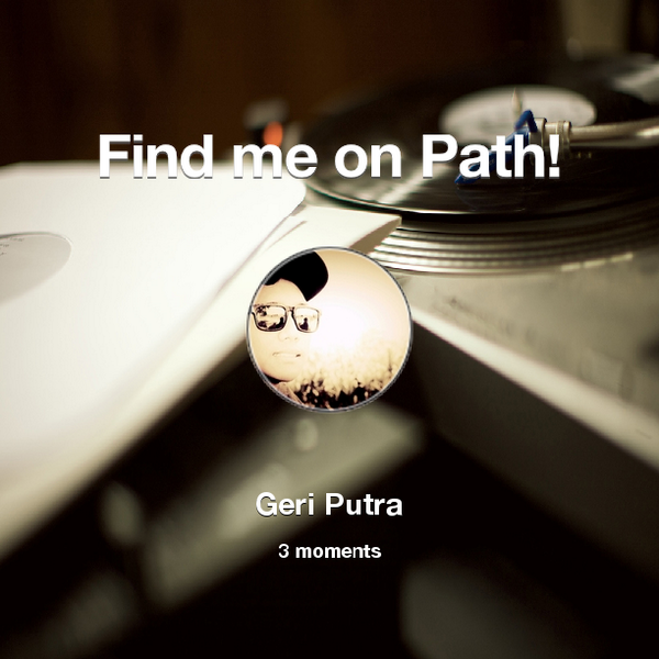 geriputra's tweet photo. Find me on #Path now! Go to: http://t.co/veacSkIZgu! #thepersonalnetwork http://t.co/LmhpT08OGo