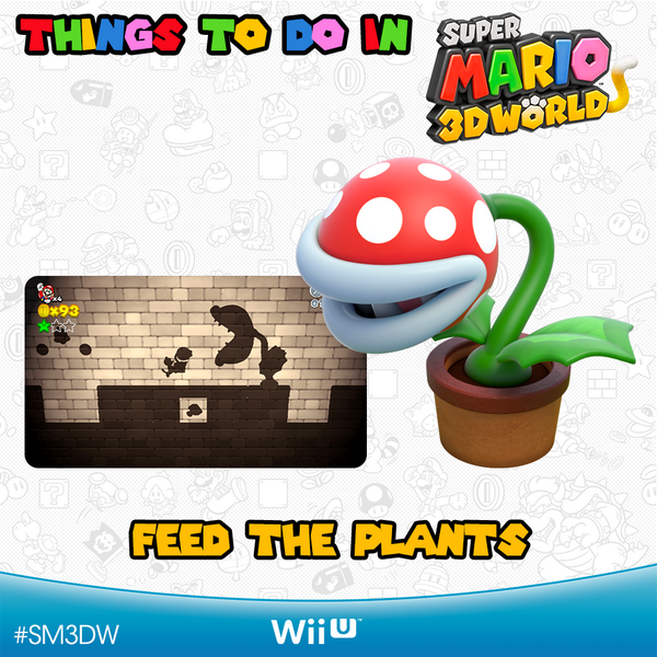NintendoEurope's tweet photo. Things To Do in SUPER MARIO 3D WORLD... No. 14: FEED THE PLANTS #SM3DW http://t.co/gqxbLpMT5a