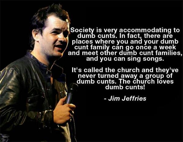 mark_waddy's tweet photo. @jimjefferies #heroic #lovethecunt http://t.co/eY5oGlu65K