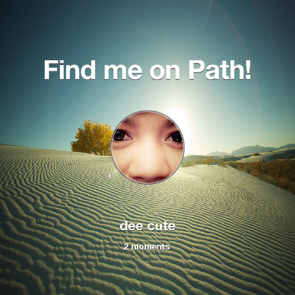 Find me on #Path now! Go to: path.com! #thepersonalnetwork