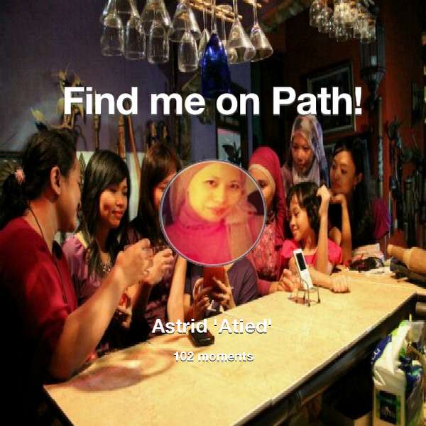 astriedz's tweet photo. I've shared 102 memories with my friends on #Path - see them now at http://t.co/eNmgaHLFv2! #thepersonalnetwork http://t.co/QpsyYsfcTF