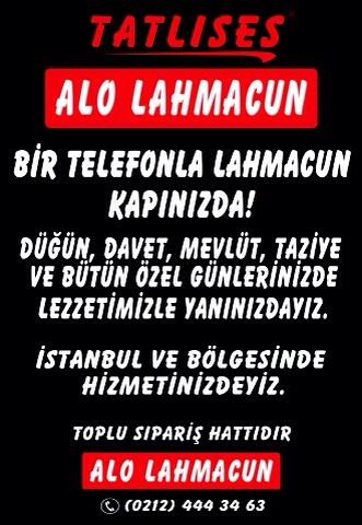 Ben LAHMACUN'un ayağına gitmem o gelsin kapıma diyorsanız, arayın gelsin kapınıza!