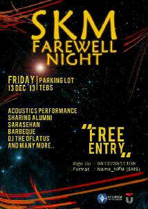 Gabut habis hujan-hujan gini? Dingin? Panasin yuk, dateng ke SKM FAREWELL NIGHT di LOBBY SKM :D