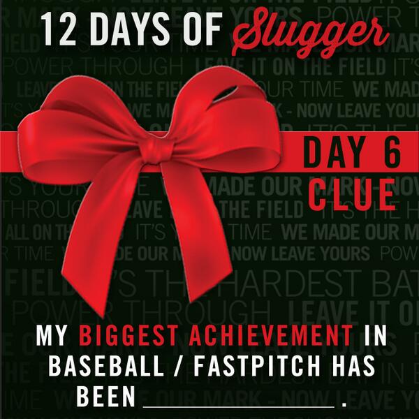 sluggernation's tweet photo. DAY 6 CLUE: My biggest achievement in baseball / fastpitch has been _______________. #12DaysofSlugger http://t.co/XTzjlqgML4