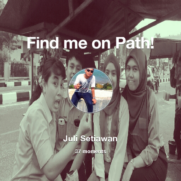SetiawanJuli's tweet photo. I've shared 37 memories with my friends on #Path - see them now at http://t.co/3OISX0jwG1! #thepersonalnetwork http://t.co/fZcuaNQEVT