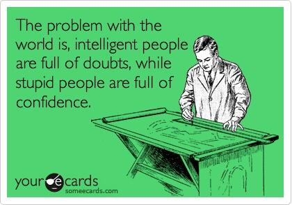 “<a href="/MensHumor/">Men's Humor</a>: The problem with the world.. ” <a href="/frankmazerolle/">Francis Mazerolle</a> ignorer l'ignorance