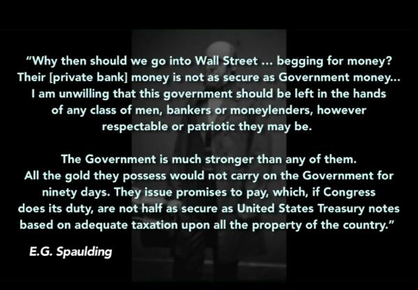 E.G. Spaulding authored the Legal Tender Act. This led to the only money created into existence by just printing it.