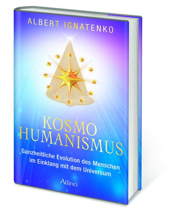 Neu! Albert Ignatenko: Kosmohumanismus. 
Ein überzeugendes Cross-Over zwischen Wissenschaft und Spiritualität.