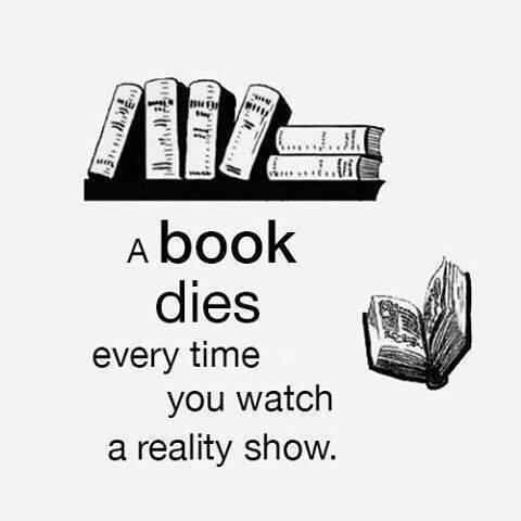 MensHumor's tweet photo. A book dies every time you watch a reality TV show. http://t.co/ZVeLjK2fdf