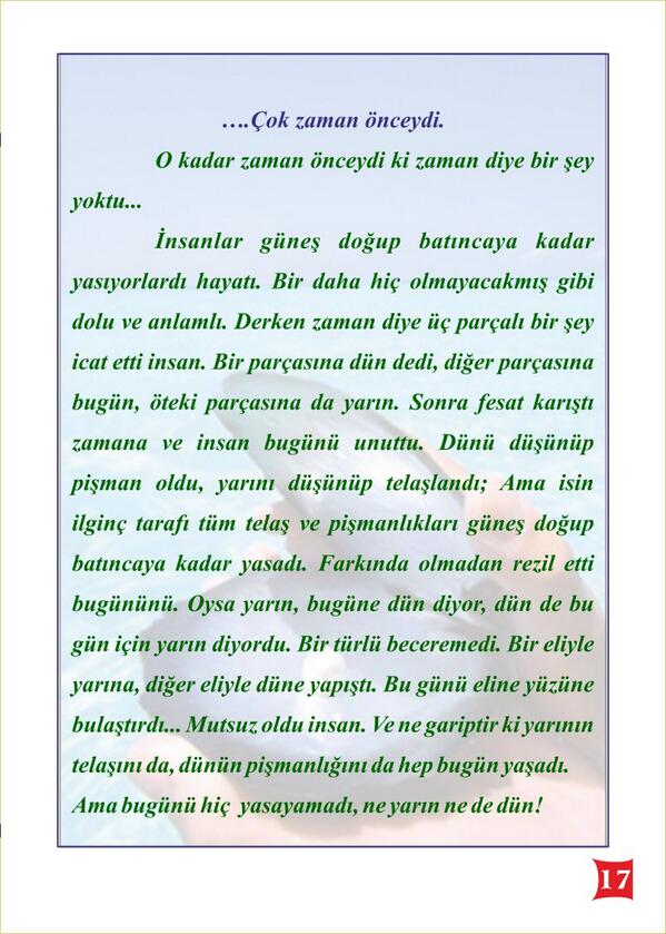 Çok Zaman Önceydi..Zaman diye üç parçalı birşey icad etti insan..Fesat Karıştı Zamana..Bugünü eline yüzüne bulaştırdı