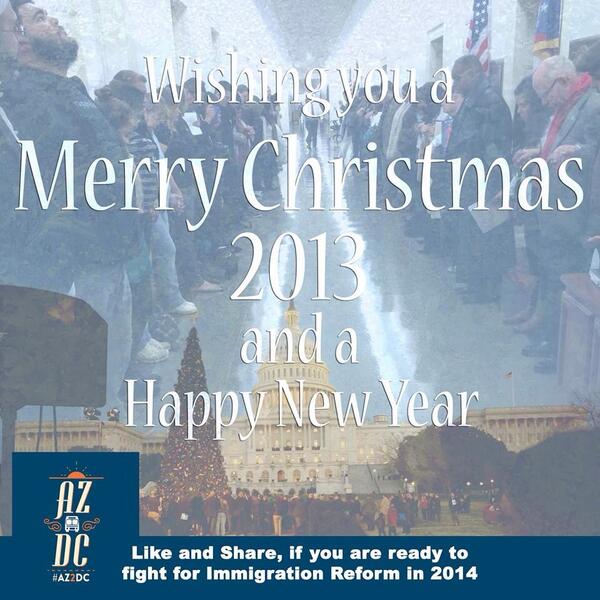 USA2DC's tweet photo. Merry Christmas from #AZ2DC - RT, if you are ready to fight for #ImmigrationReform in 2014 #NotOver #TimeIsNow http://t.co/N49YBdtmWV