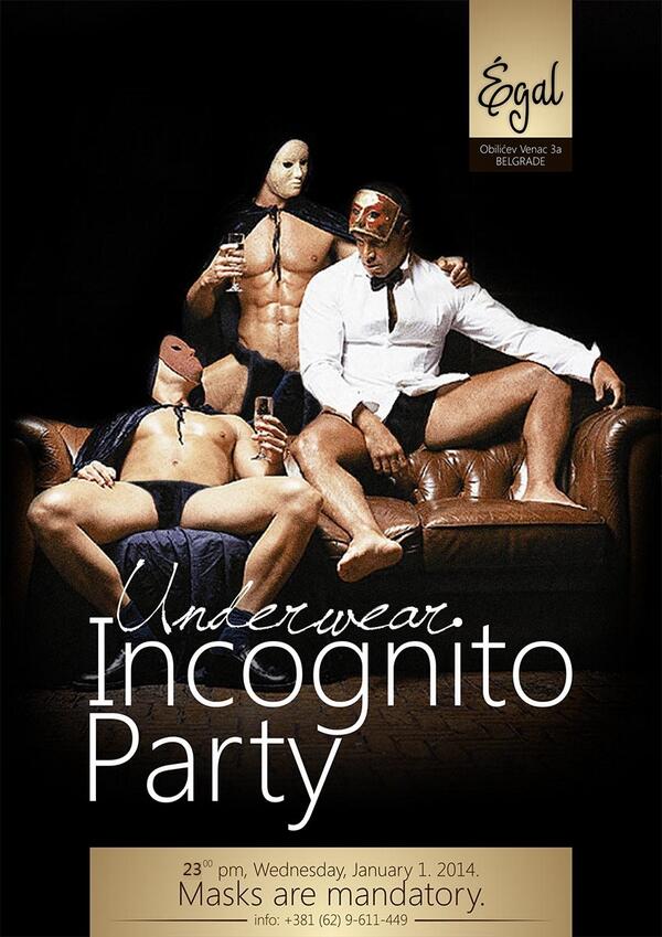 MenSexParty's tweet photo. Underwear INCOGNITO party
01.January 2014. 
club EGAL 
Obilicev Venac 3a http://t.co/MzA6ZsoL5I