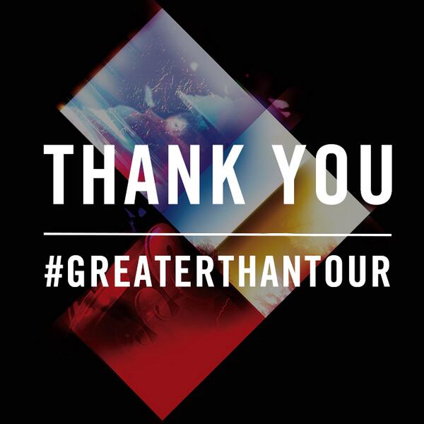 A BIG thank you to everyone who came to the shows! We hope you had as much fun as we did. #GreaterThanTour