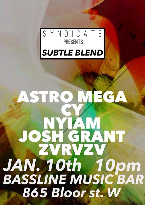oursyndicate's tweet photo. @joshgrantjosh @AstroMegaMusic @nyiam, CY and ZVRVZV will be at 
@BasslineToronto Jan 10th for #subtleblend vol.V http://t.co/bekcuOIx83