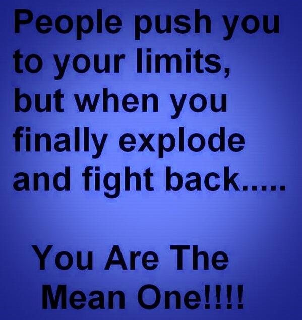 srishtii95's tweet image. #people #pushyou #limits #fightback #explode #youaremean i Hate this! 😒