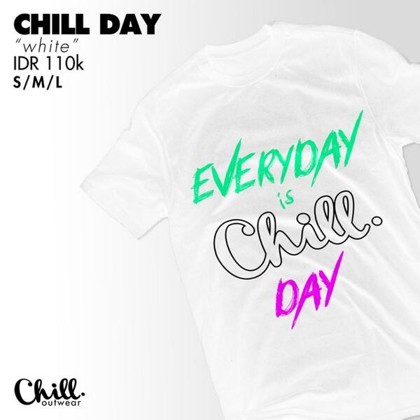 CHILL DAY! 
#order:
[text/wa] +62 811-2407-787
[pin] 75AD2D87
[email] info(.)chilloutwear(at)gmail(.)com