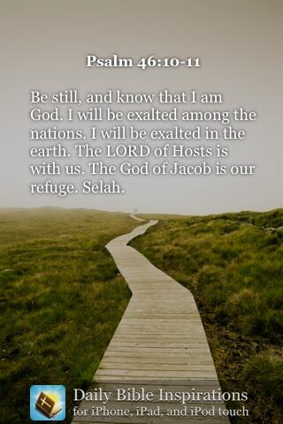 Be still, and know that I am God. I will be exalted among the nations. I will be… (Psalm 46:10-11)