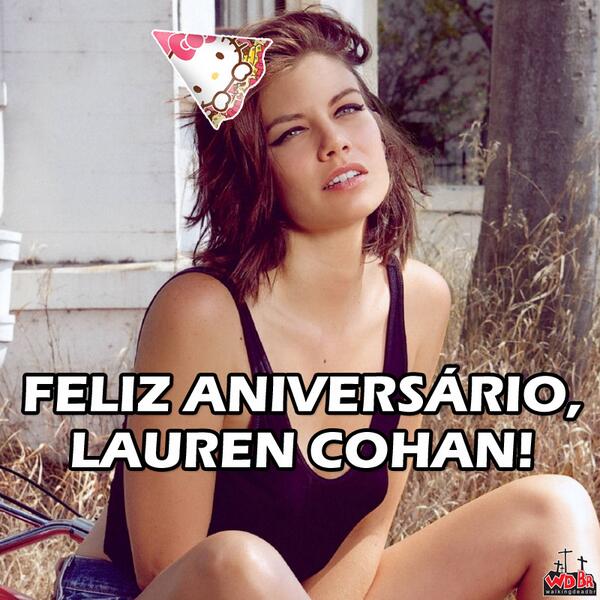 walkingdeadbr's tweet photo. HAPPY BIRTHDAY to one of the most gorgeous women ever! Much love! Hugs from your Brazilian fans! @LaurenCohan <3 http://t.co/YwSFMFRyMm