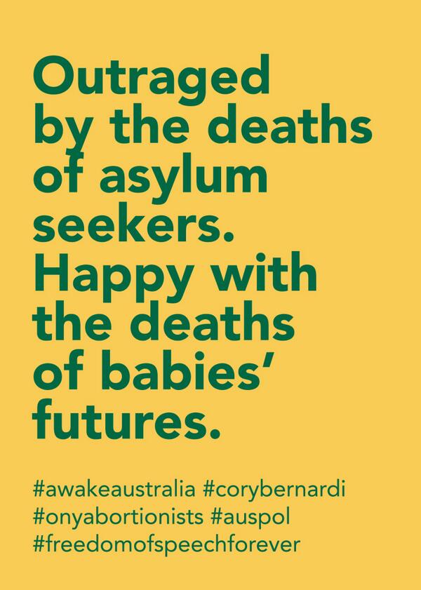 TruthLabProject's tweet image. Outraged by deaths of asylum seekers. Happy with deaths of babies' futures. #auspol #corybernardi #awakeaustralia