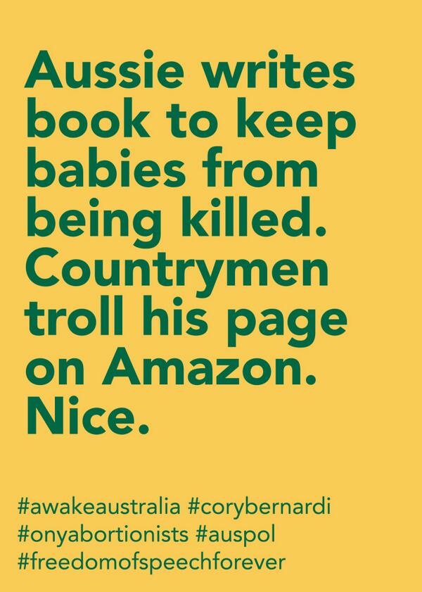 TruthLabProject's tweet image. Aussie writes book to keep babies from being killed. Fellow Aussies troll his Amazon page. Nice.#auspol #corybernardi