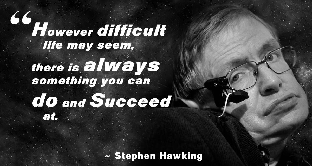 \" Happy 73rd Birthday to Stephen Hawking!  True Legend..Bless that quote!!