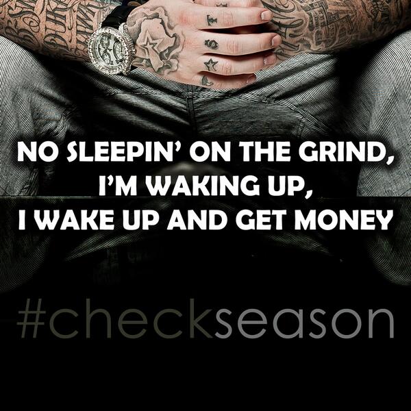 If you're up right now and ready to get money RT

#checkseason Wake up, Get Money itunes.apple.com/us/album/check…