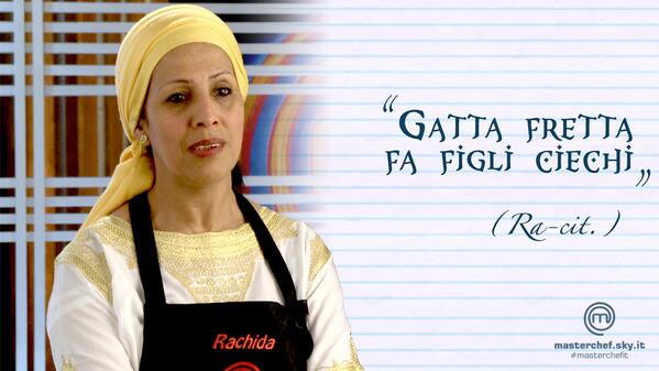 MasterChef Italia on Twitter: "Ecco a voi una nuova Ra-cit. sui grandi  proverbi italiani… #Rachida #MasterChefIt http://t.co/69GzCNyDnF"