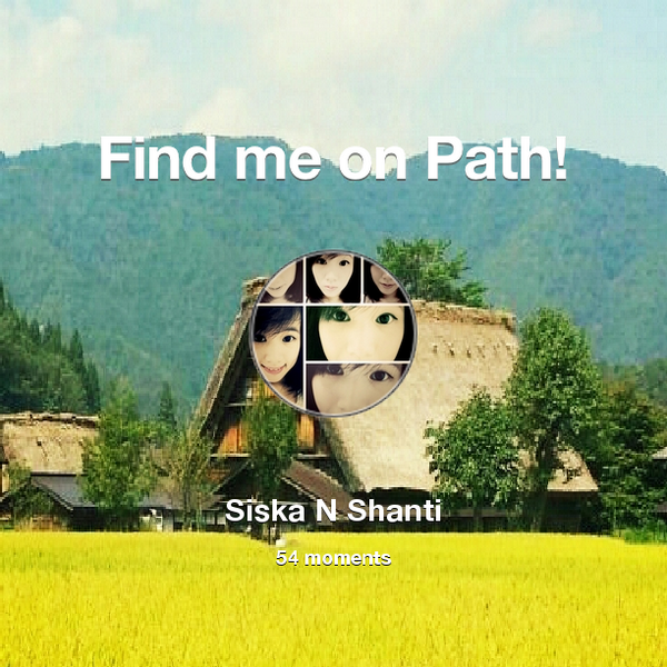 SiskaaNS's tweet photo. I've shared 54 memories with my friends on #Path - see them now at http://t.co/9ptwzFiZtz! #thepersonalnetwork http://t.co/xwc1PEHyeg