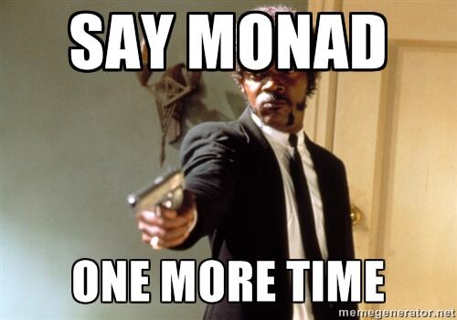 Say Monad One More Time!