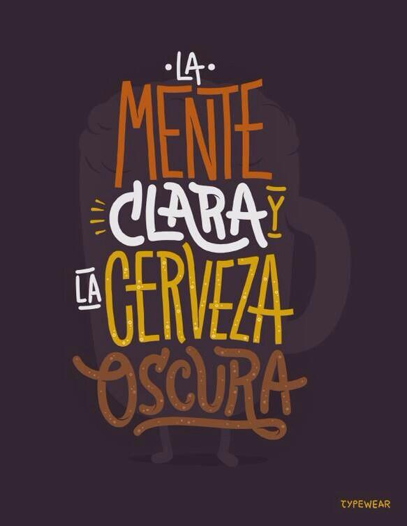 Mente clara, cerveza oscura Porfavor! 😏