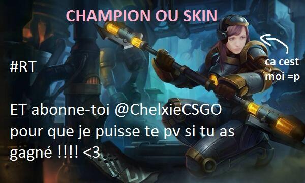 CHAMPION OU SKIN A GAGNER !
Je choisi un gagnant parmis les #RT de ceux qui sont abonnés demain soir ^^ <3 #eclypsia