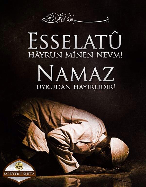 MÛHÂCİR & ENSÂR en Twitter: Essalatu Hayrun Mine'n Nevm Namaz uykudan  hayırlıdır. Allah(c.c.)kılacağımız Sabah namazını kabul etsin.  http://t.co/fRwjoLUTBi / Twitter