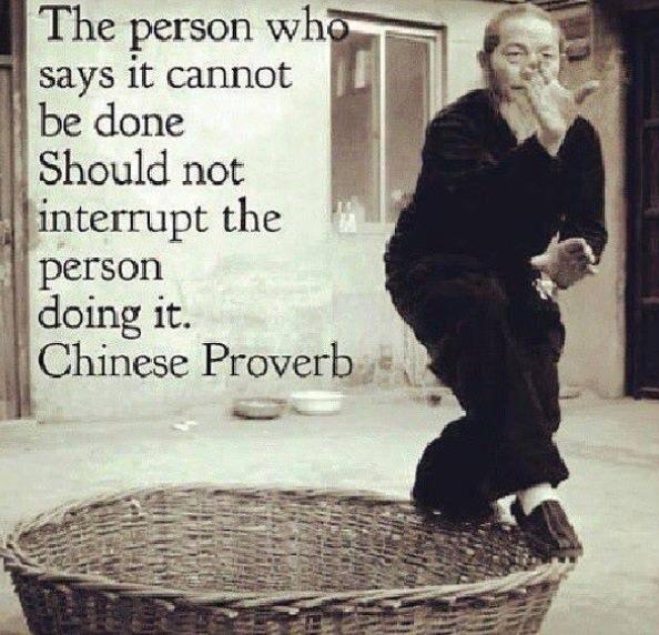 MT/RT @sunnie_giles 'The person who says it cannot be done should not interrupt the person doing it' Chinese Proverb