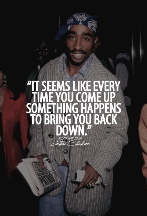 Sterrenfeiten's tweet photo. 'It seems like everytime you come up, something happens to bring you back down'-Tupac http://t.co/XJ0kPxlPhC