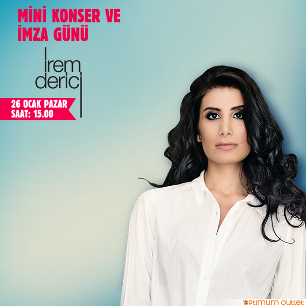İrem Derici 26 Ocak Pazar günü İstanbul Optimum'da sevenleriyle buluşuyor.