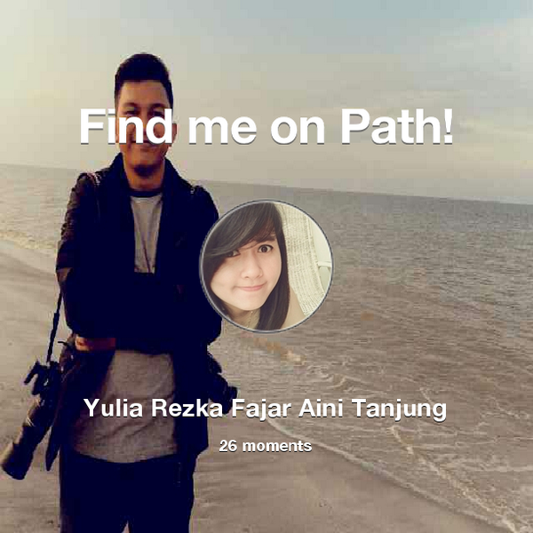 Yuliarezka's tweet photo. I've shared 26 memories with my friends on #Path - see them now at http://t.co/ETYj7bszzS! #thepersonalnetwork http://t.co/99bLutQyWp