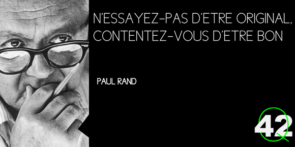 quote_42's tweet photo. "N'essayez pas d'être original, contentez-vous d'être bon" P.Rand http://t.co/1i1z61WcPl
