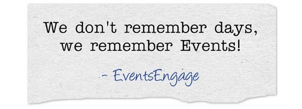 EventsEngage's tweet image. We don't remember days, we remember #Events! -@EventsEngage